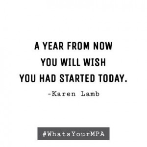 ... year from now you will wish you had started today karen lamb # quotes
