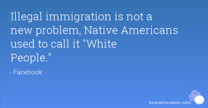 Illegal immigration is not a new problem, Native Americans used to ...