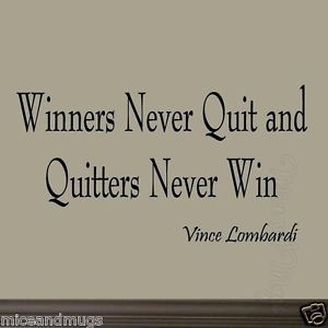 Winners-Never-Quit-and-Quitters-Never-Win-Sports-Wall-Art-Decal-Vince ...