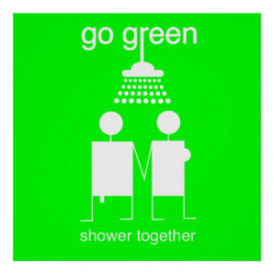 Go Green - Shower Together Wall Poster