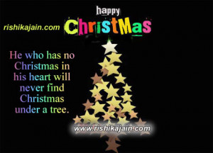He who has no Christmas in his heart will never find Christmas under a ...