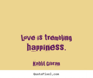 top inspirational quotes from kahlil gibran make custom picture quote