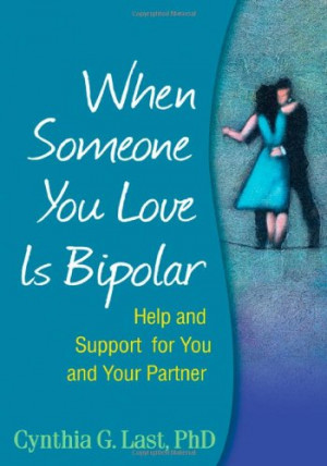 When Someone You Love Is Bipolar: Help and Support for You and Your ...