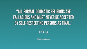 All formal dogmatic religions are fallacious and must never be ...