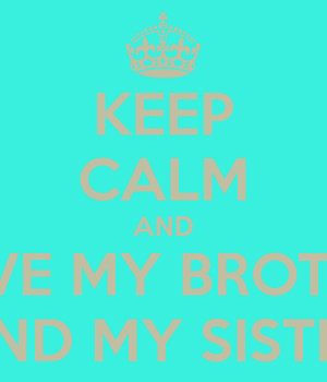 keep-calm-and-i-love-my-brother-and-my-sister.png