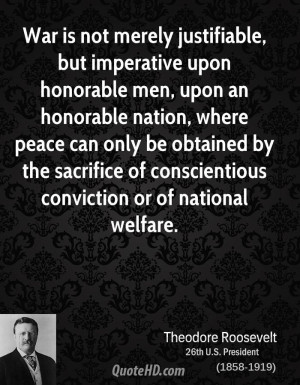 War is not merely justifiable, but imperative upon honorable men, upon ...