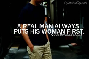 Real Man Always Puts His Woman First