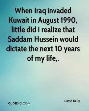 David Kelly - When Iraq invaded Kuwait in August 1990, little did I ...