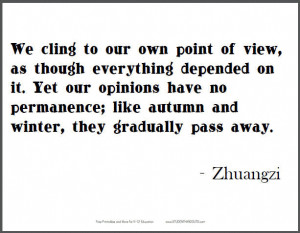 ZHUANGZI: We cling to our own point of view, as though everything ...