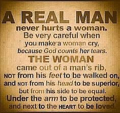 For all the men.... treat the women right... they are equals/your ...