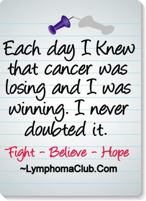Each day I knew that cancer was losing and I was winning...I never ...