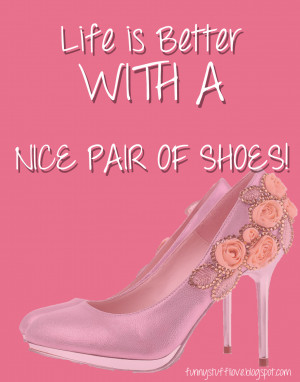 ... quotes of shoes that I love! I adore and can always wear my 