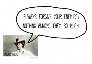 Oscar Wilde forgive your enemies