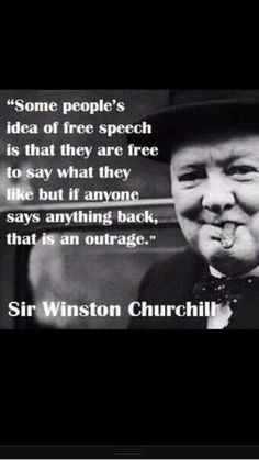 ... Winston Churchill quote Responsibilities of freedom of speech. More