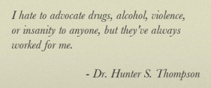 Drugs Alcohol Violence Insanity - Quote