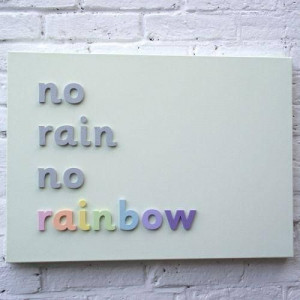 No rain... #quotes #rainbow