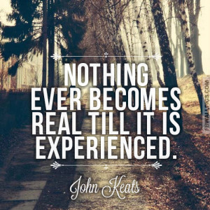 John Keats Nothing Ever Becomes Real Quote Picture