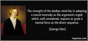 The strength of the donkey mind lies in adopting a course inversely as ...