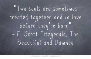 Two souls are sometimes created together and in love before they’re ...