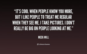 File Name : quote-Meek-Mill-its-cool-when-people-know-you-more-237235 ...