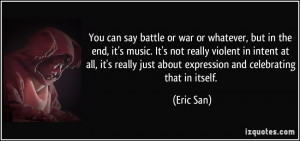 war or whatever, but in the end, it's music. It's not really violent ...