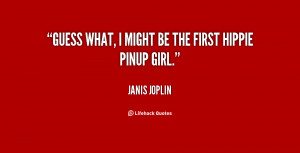 quote-Janis-Joplin-guess-what-i-might-be-the-first-132141_2.png