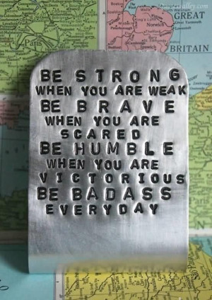 Be strong when you are weak quote