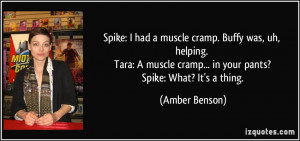 had a muscle cramp. Buffy was, uh, helping. Tara: A muscle cramp ...