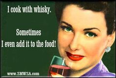 ... being food whisky cooking whisky humor whisky quotes bourbon humor