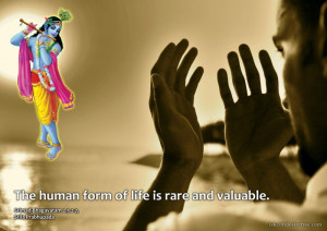 The human form of life is rare and valuable.