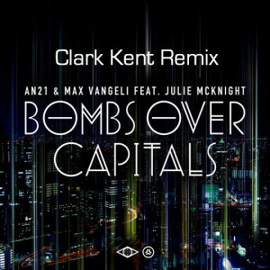 Dubstep] Max Vangeli & An21 – Bombs Over Capitals (clark Kent Remix