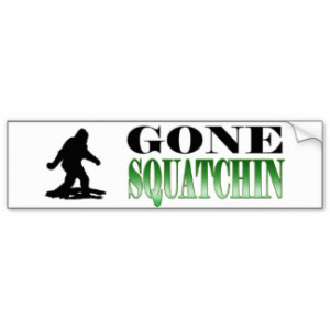BEST* Gone Squatchin, Finding Bigfoot, Sasquatch Bumper Sticker