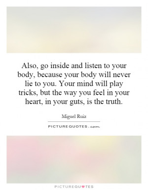 , go inside and listen to your body, because your body will never lie ...