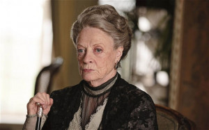 ... Dame Maggie Smith as the Dowager Countess of Grantham in Downton Abbey