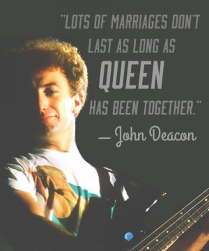 John Deacon quote