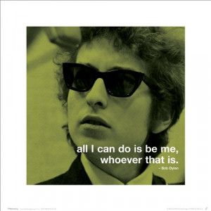 .com/posters/bob-dylan-be-me-classic-rock-music-celebrity-quote ...