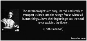 The anthropologists are busy, indeed, and ready to transport us back ...
