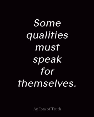 some qualities must speak for themselves