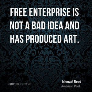 Free enterprise is not a bad idea and has produced art.