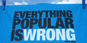 Everything Popular Is Wrong