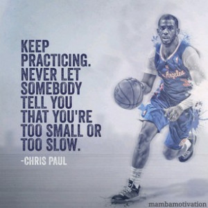 Quote from NBA player Chris Paul.He is an elite point guard and ...