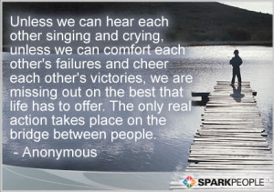Quote - Unless we can hear each other singing and crying, unless we ...