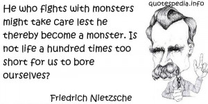 fights with monsters might take care lest he thereby become a monster ...