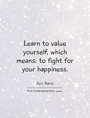 learn to value yourself which means fight for your happiness value