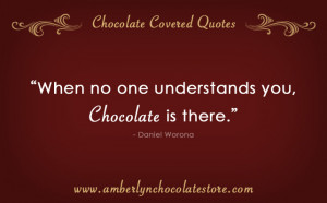 When No One Understands You… Chocolate Quote