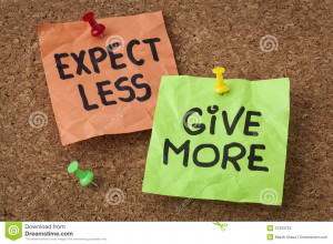 Expect less, give more - motivation or self improvement concept ...