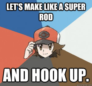 Let's make like a Super Rod and hook up. Pokemon Trainer Pick-Up Lines ...
