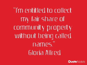 entitled to collect my fair share of community property without ...