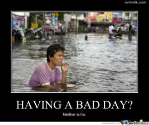 Having a bad day?