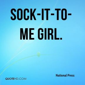 National Press - sock-it-to-me girl.